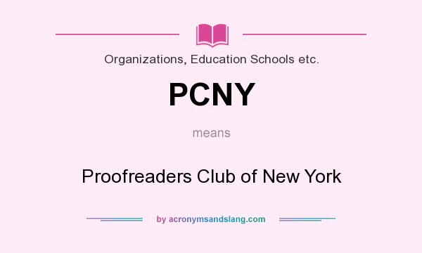 What does PCNY mean? It stands for Proofreaders Club of New York