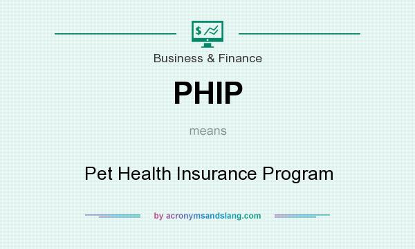 What does PHIP mean? It stands for Pet Health Insurance Program