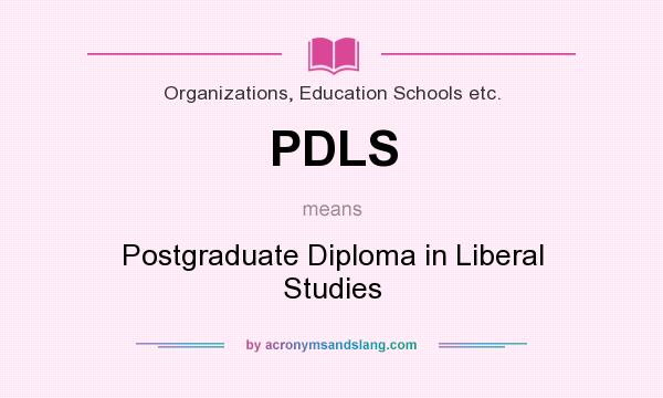 What does PDLS mean? It stands for Postgraduate Diploma in Liberal Studies