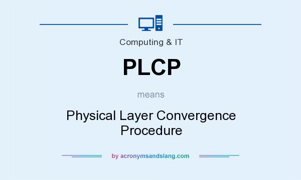 What does PLCP mean? It stands for Physical Layer Convergence Procedure