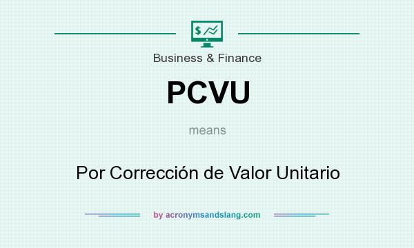 What does PCVU mean? It stands for Por Corrección de Valor Unitario