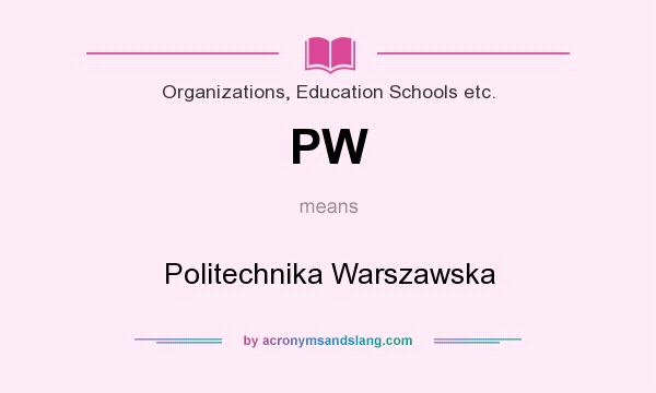 What does PW mean? It stands for Politechnika Warszawska