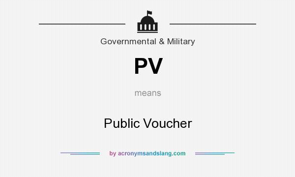 What does PV mean? It stands for Public Voucher