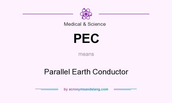 What does PEC mean? It stands for Parallel Earth Conductor