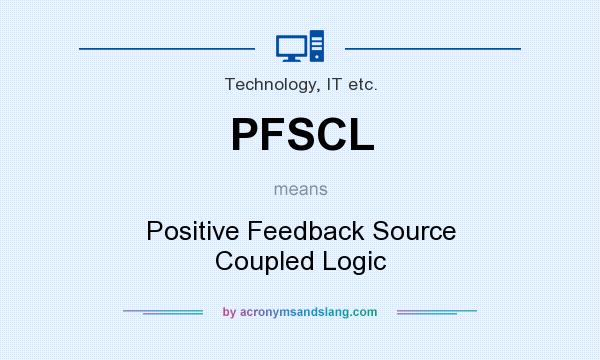 What does PFSCL mean? It stands for Positive Feedback Source Coupled Logic