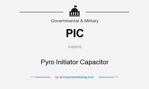 What does PIC mean? It stands for Pyro Initiator Capacitor