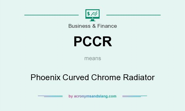 What does PCCR mean? It stands for Phoenix Curved Chrome Radiator