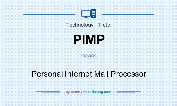What does PIMP mean? It stands for Personal Internet Mail Processor