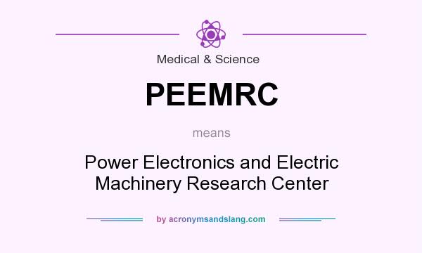 What does PEEMRC mean? It stands for Power Electronics and Electric Machinery Research Center