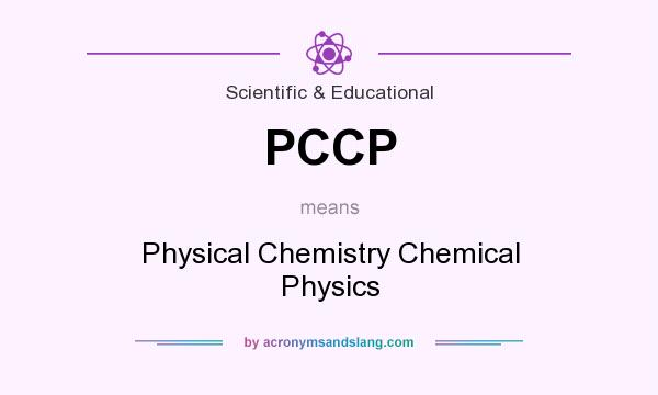 What does PCCP mean? It stands for Physical Chemistry Chemical Physics