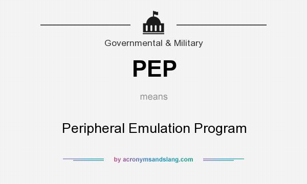 What does PEP mean? It stands for Peripheral Emulation Program