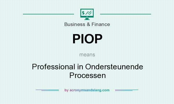 What does PIOP mean? It stands for Professional in Ondersteunende Processen