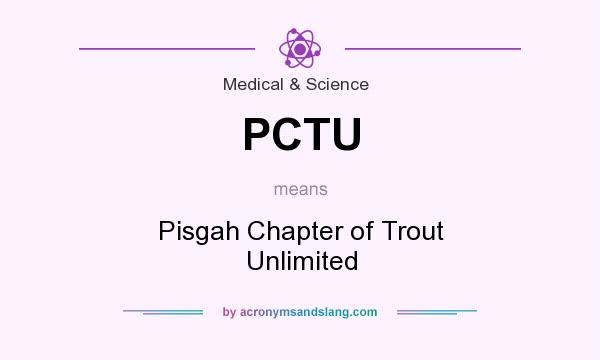 What does PCTU mean? It stands for Pisgah Chapter of Trout Unlimited