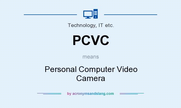 What does PCVC mean? It stands for Personal Computer Video Camera