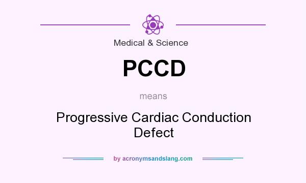 What does PCCD mean? It stands for Progressive Cardiac Conduction Defect