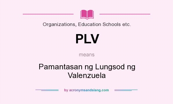 What does PLV mean? It stands for Pamantasan ng Lungsod ng Valenzuela