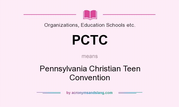 What does PCTC mean? It stands for Pennsylvania Christian Teen Convention