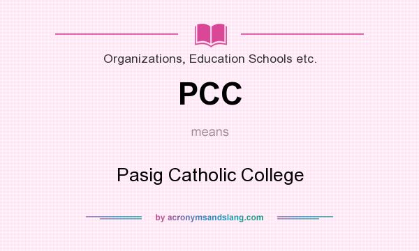 What does PCC mean? It stands for Pasig Catholic College