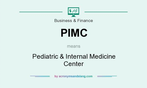 What does PIMC mean? It stands for Pediatric & Internal Medicine Center