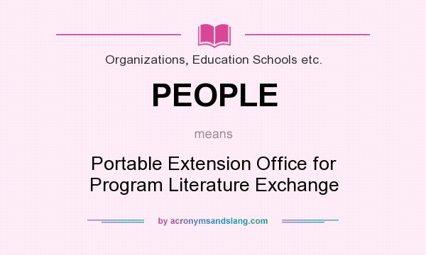 What does PEOPLE mean? It stands for Portable Extension Office for Program Literature Exchange