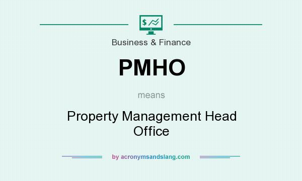 What does PMHO mean? It stands for Property Management Head Office