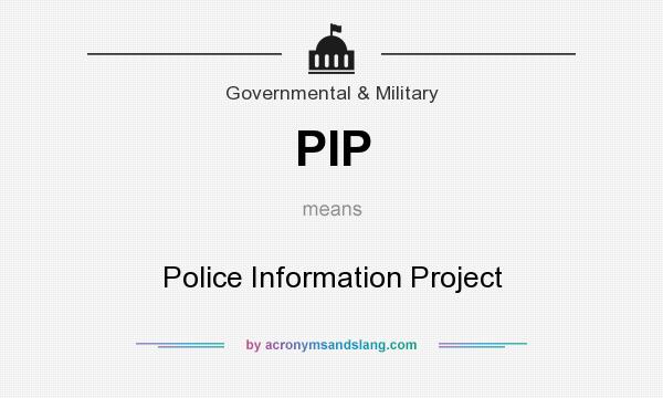 What does PIP mean? It stands for Police Information Project