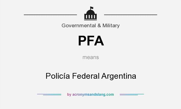 What does PFA mean? It stands for Policía Federal Argentina