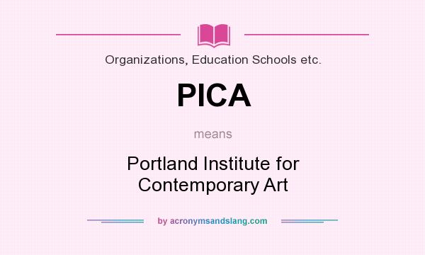 What does PICA mean? It stands for Portland Institute for Contemporary Art