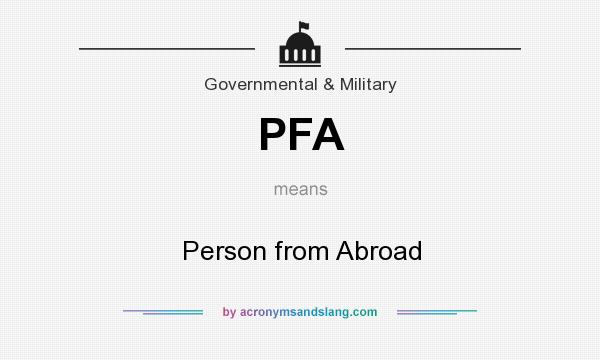 What does PFA mean? It stands for Person from Abroad