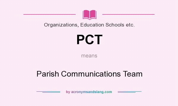 What does PCT mean? It stands for Parish Communications Team