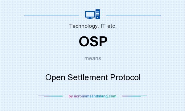 What does OSP mean? It stands for Open Settlement Protocol