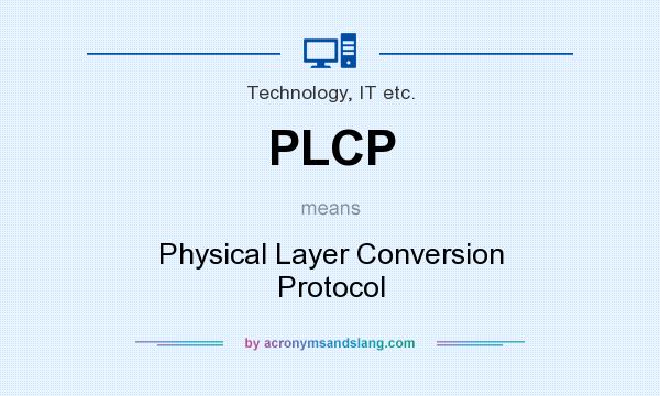 What does PLCP mean? It stands for Physical Layer Conversion Protocol