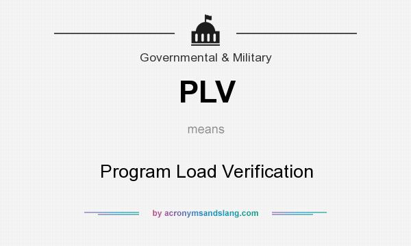 What does PLV mean? It stands for Program Load Verification