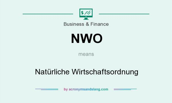 What does NWO mean? It stands for Natürliche Wirtschaftsordnung