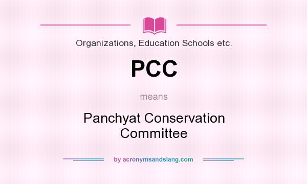 What does PCC mean? It stands for Panchyat Conservation Committee
