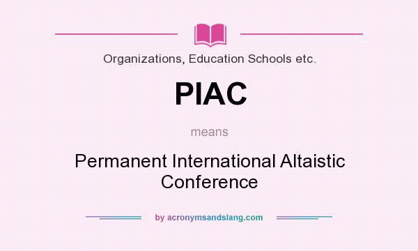 What does PIAC mean? It stands for Permanent International Altaistic Conference