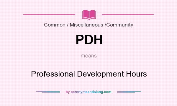 What does PDH mean? It stands for Professional Development Hours
