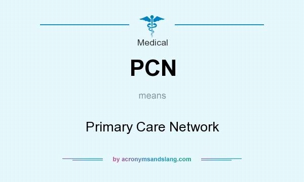 What does PCN mean? It stands for Primary Care Network