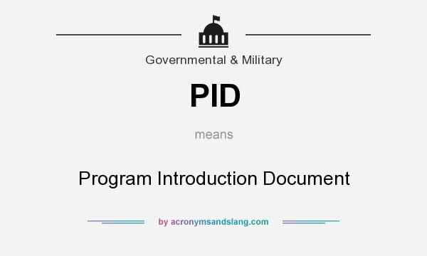 What does PID mean? It stands for Program Introduction Document