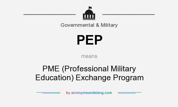 What does PEP mean? It stands for PME (Professional Military Education) Exchange Program
