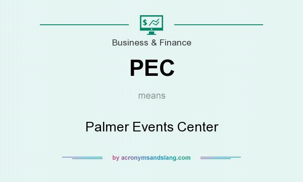 What does PEC mean? It stands for Palmer Events Center