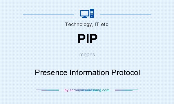 What does PIP mean? It stands for Presence Information Protocol