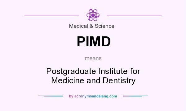 What does PIMD mean? It stands for Postgraduate Institute for Medicine and Dentistry