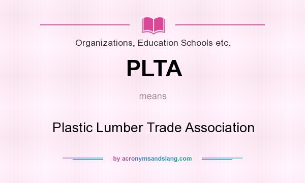 What does PLTA mean? It stands for Plastic Lumber Trade Association