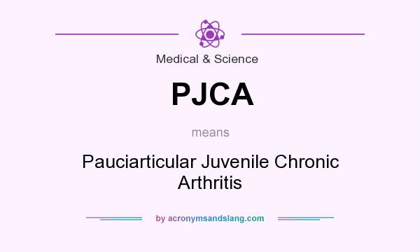 What does PJCA mean? It stands for Pauciarticular Juvenile Chronic Arthritis