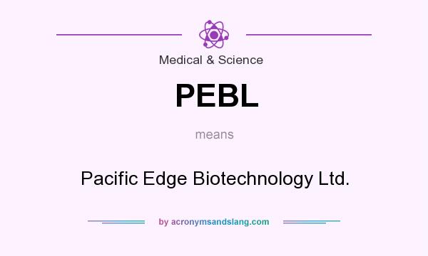 What does PEBL mean? It stands for Pacific Edge Biotechnology Ltd.