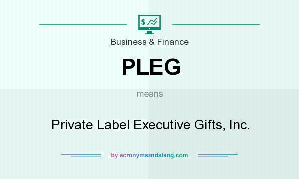 What does PLEG mean? It stands for Private Label Executive Gifts, Inc.