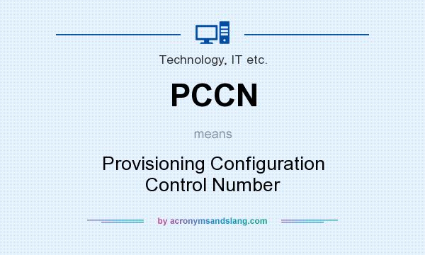 What does PCCN mean? It stands for Provisioning Configuration Control Number
