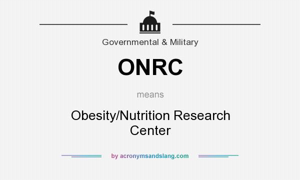 What does ONRC mean? It stands for Obesity/Nutrition Research Center