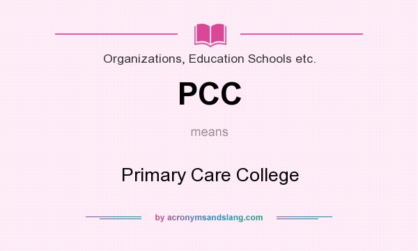 What does PCC mean? It stands for Primary Care College